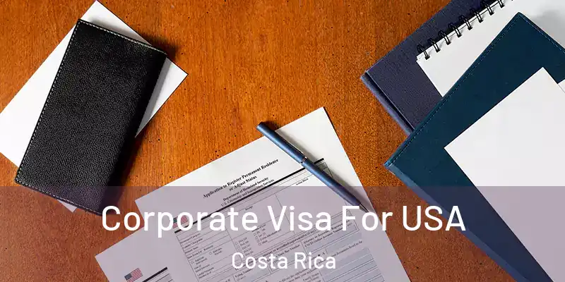  Corporate Visa For USA Costa Rica