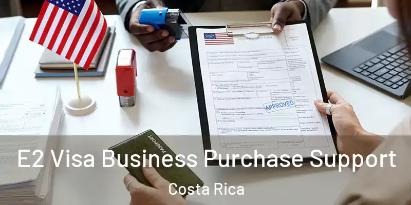  E2 Visa Business Purchase Support Costa Rica