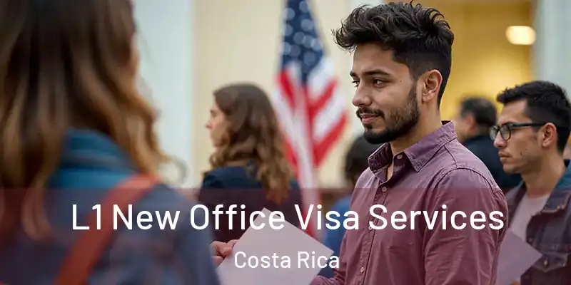 L1 New Office Visa Services Costa Rica