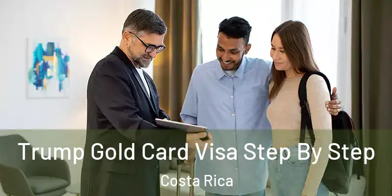  Trump Gold Card Visa Step By Step Costa Rica