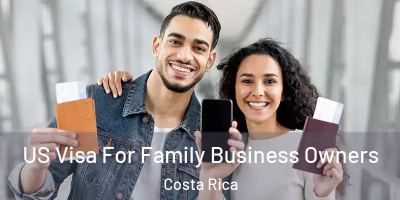  US Visa For Family Business Owners Costa Rica