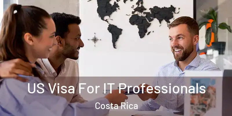  US Visa For IT Professionals Costa Rica