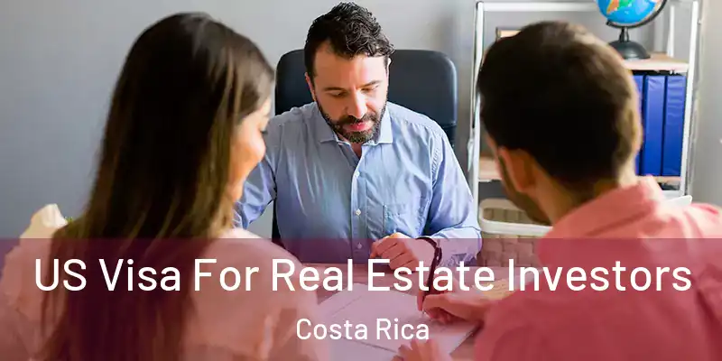  US Visa For Real Estate Investors Costa Rica